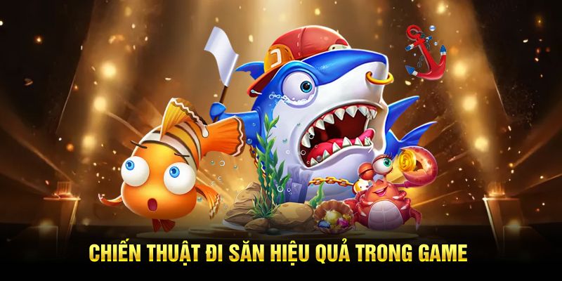 Chiến thuật đi săn hiệu quả trong game