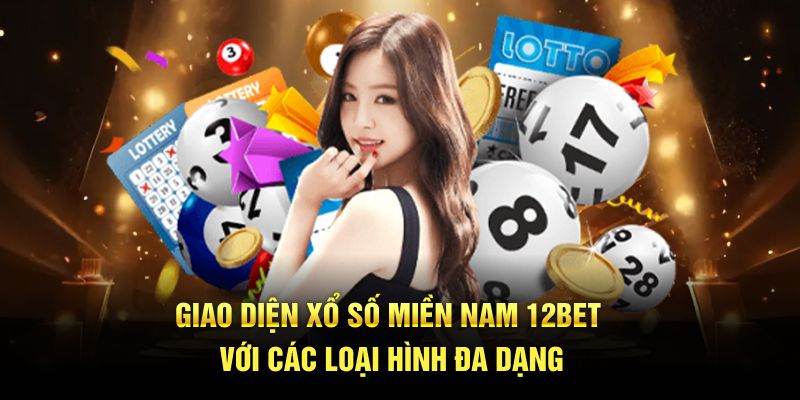 Giao diện Xổ số miền Nam 12BET với các loại hình đa dạng.