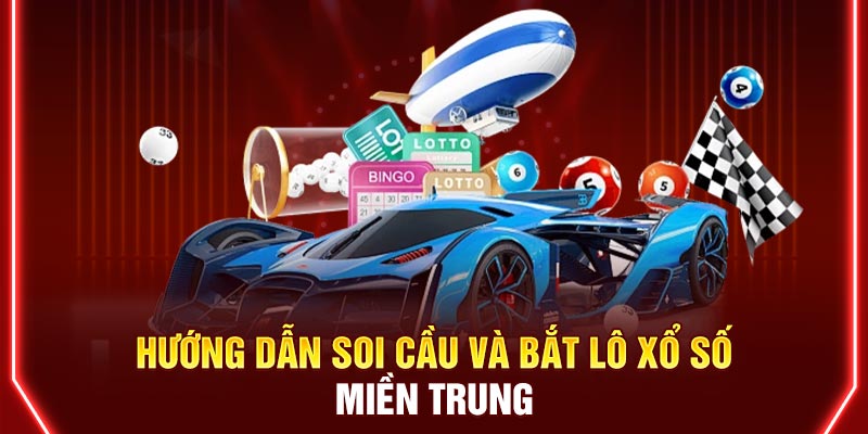 Hướng dẫn soi cầu và bắt lô xổ số miền Trung