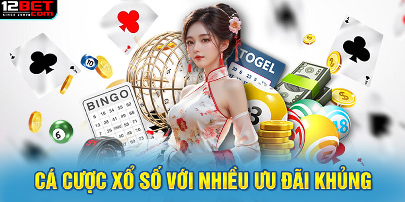 Cá cược xổ số với nhiều ưu đãi khủng cho hội viên