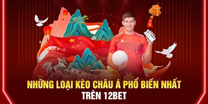 Những loại kèo châu Á phổ biến nhất trên 12BET