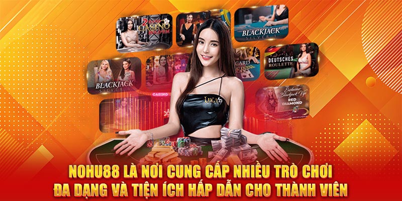 Nohu88 là nơi cung cấp nhiều trò chơi đa dạng và tiện ích hấp dẫn cho thành viên