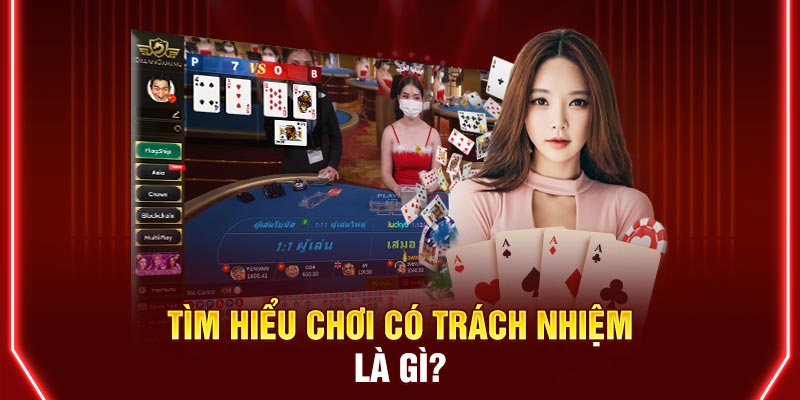 Tìm hiểu chơi có trách nhiệm là gì